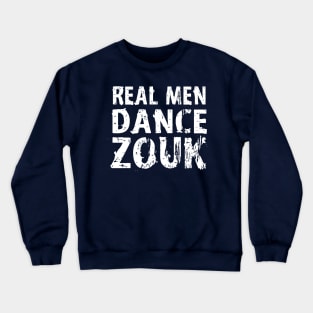 Real Men Dance Zouk Crewneck Sweatshirt